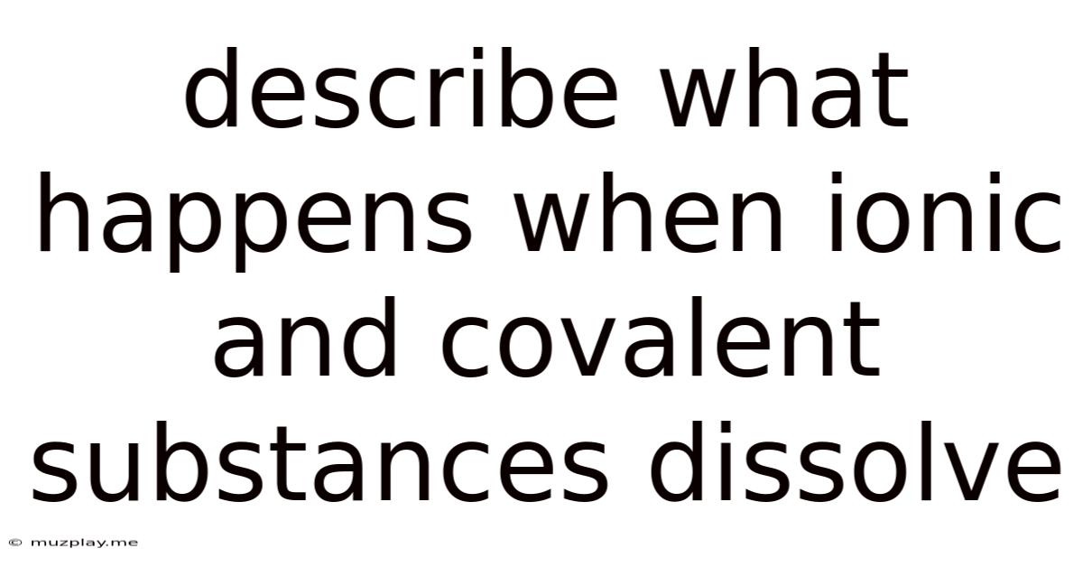 Describe What Happens When Ionic And Covalent Substances Dissolve