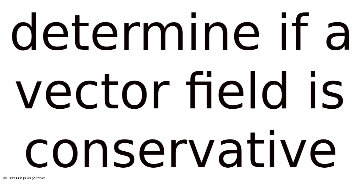 Determine If A Vector Field Is Conservative