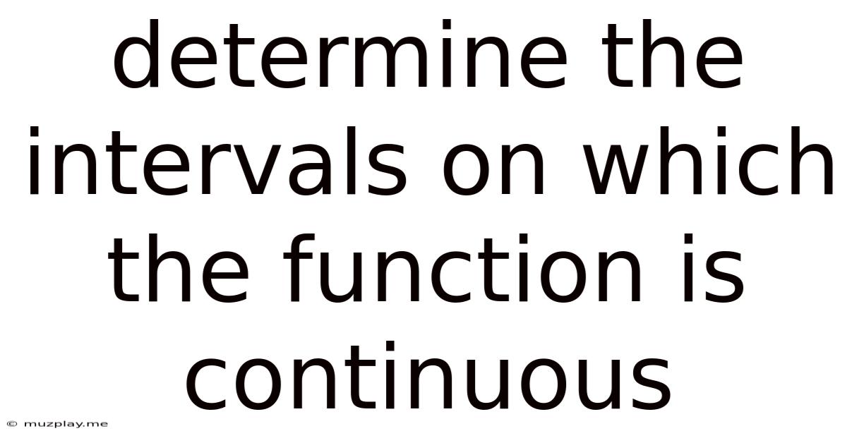 Determine The Intervals On Which The Function Is Continuous