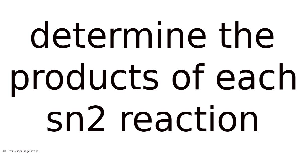Determine The Products Of Each Sn2 Reaction