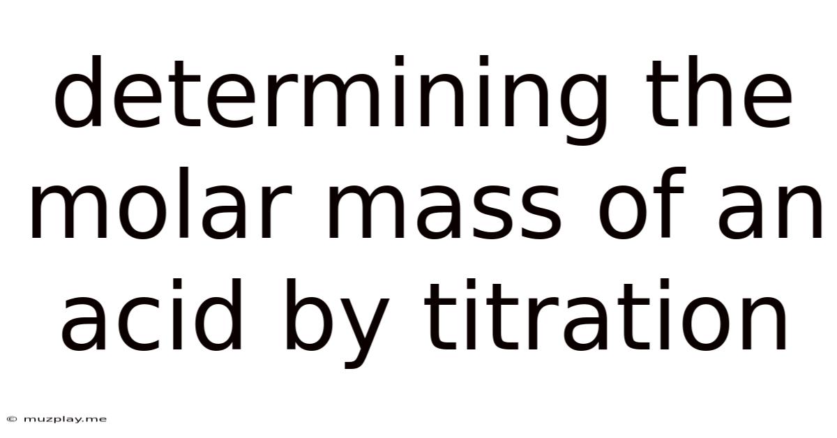 Determining The Molar Mass Of An Acid By Titration