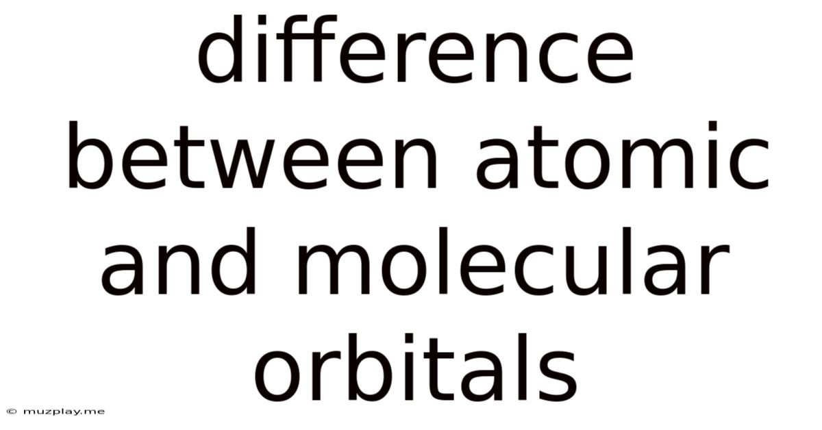 Difference Between Atomic And Molecular Orbitals
