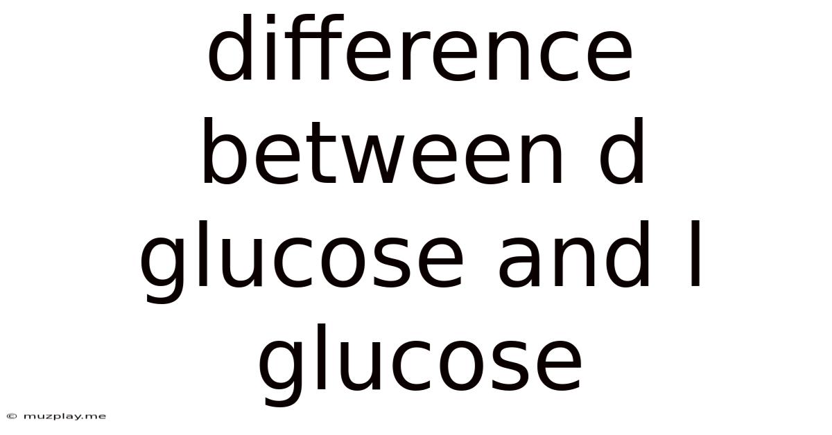 Difference Between D Glucose And L Glucose