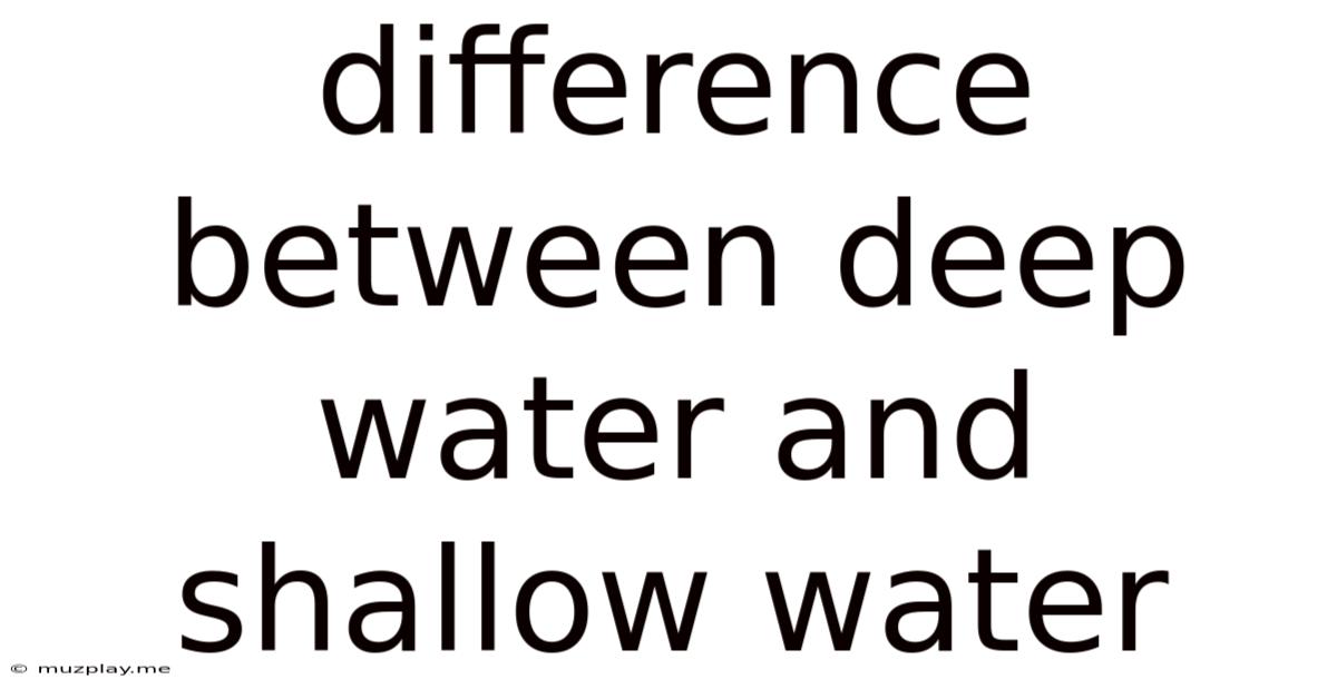 Difference Between Deep Water And Shallow Water