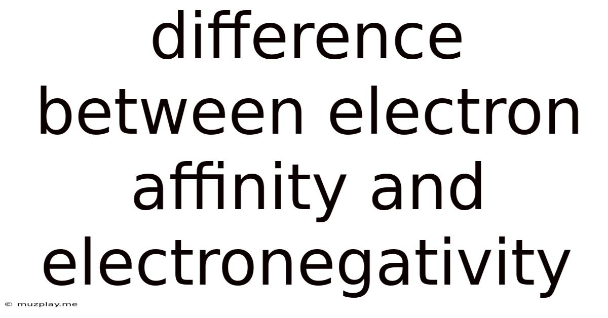Difference Between Electron Affinity And Electronegativity