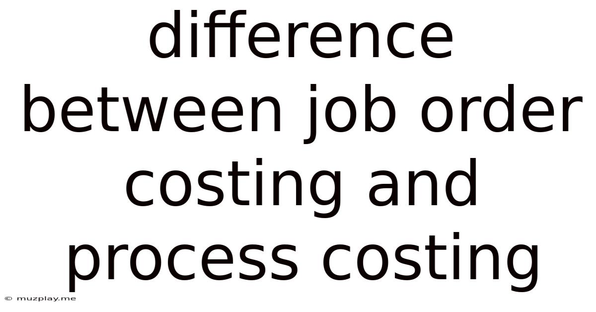 Difference Between Job Order Costing And Process Costing