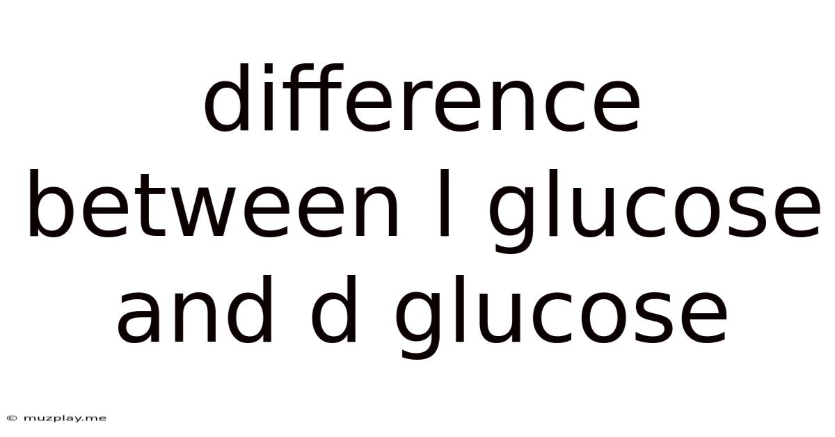 Difference Between L Glucose And D Glucose