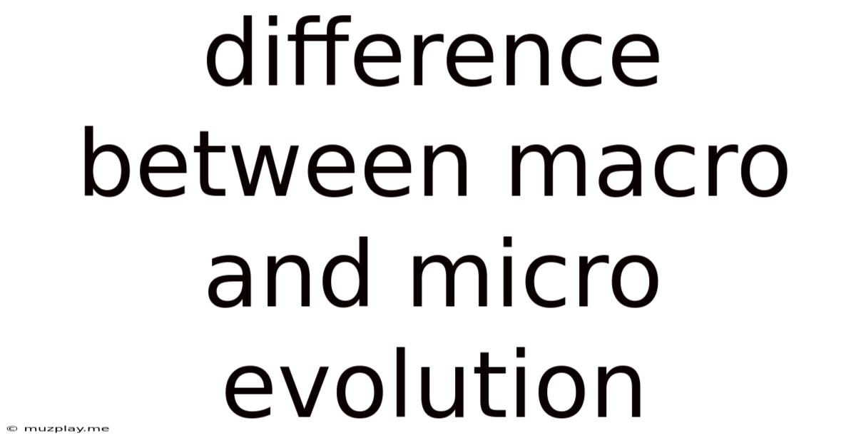 Difference Between Macro And Micro Evolution