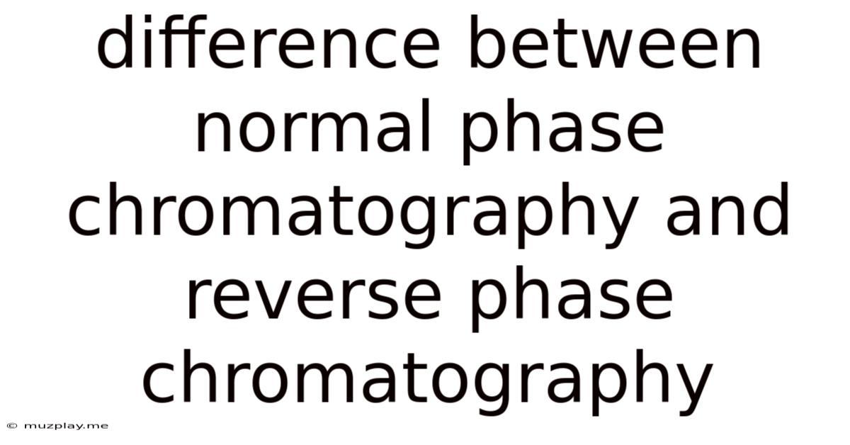 Difference Between Normal Phase Chromatography And Reverse Phase Chromatography