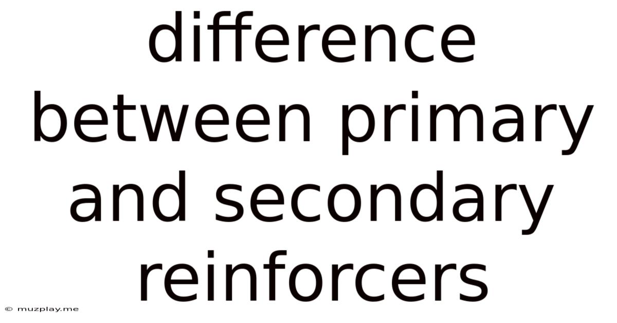Difference Between Primary And Secondary Reinforcers