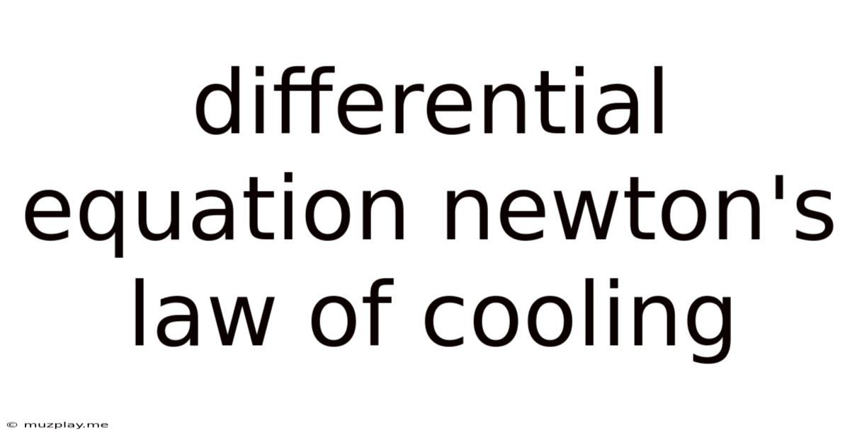 Differential Equation Newton's Law Of Cooling