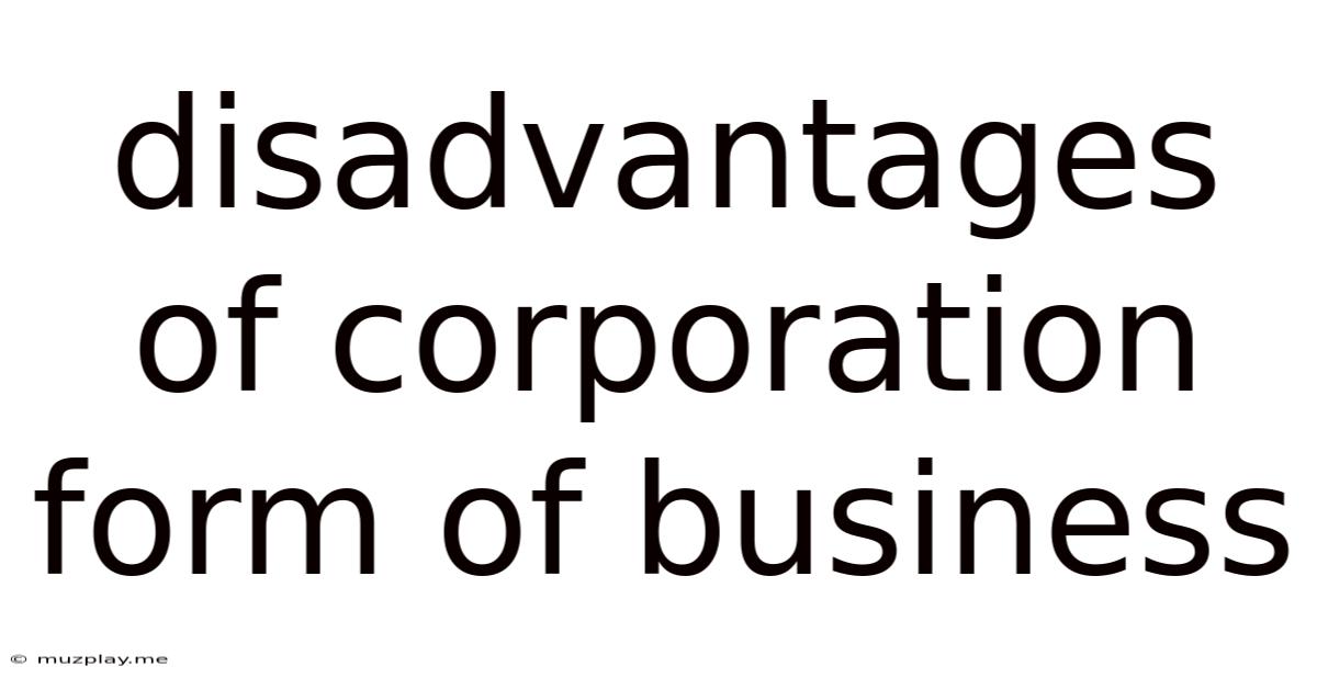 Disadvantages Of Corporation Form Of Business