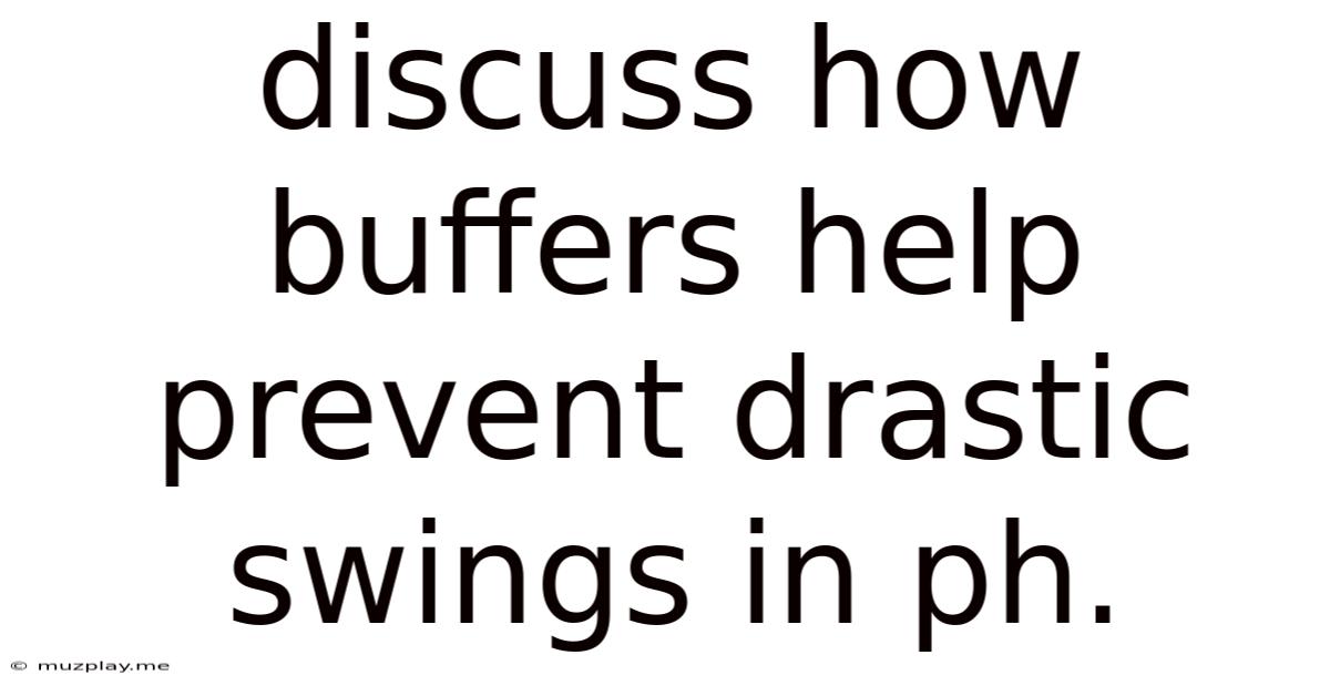 Discuss How Buffers Help Prevent Drastic Swings In Ph.