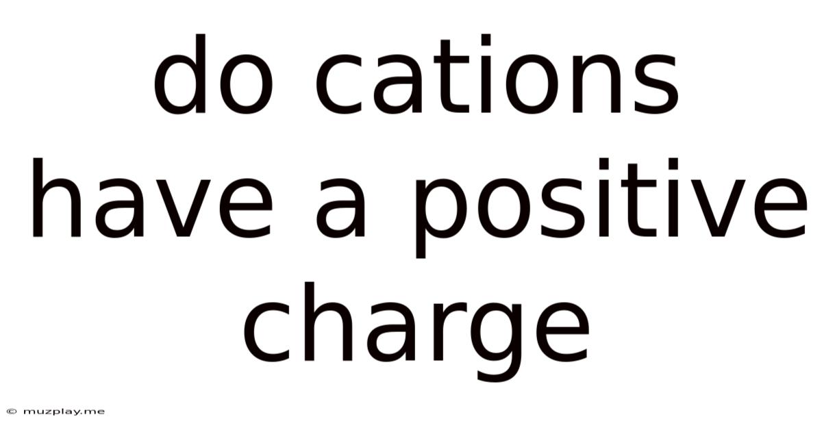 Do Cations Have A Positive Charge