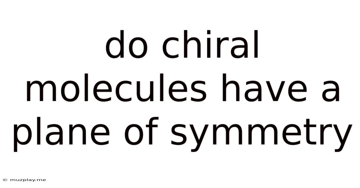 Do Chiral Molecules Have A Plane Of Symmetry