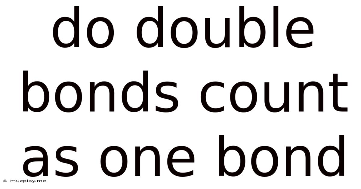 Do Double Bonds Count As One Bond