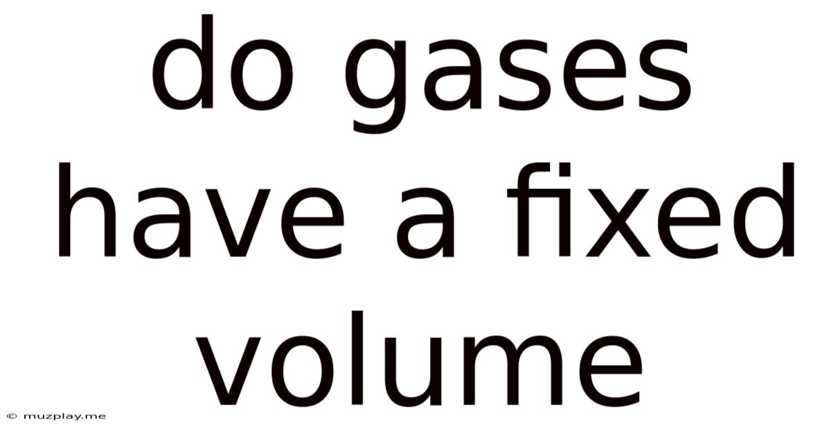 Do Gases Have A Fixed Volume