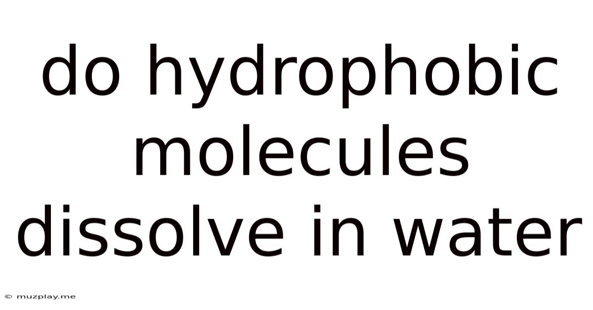 Do Hydrophobic Molecules Dissolve In Water
