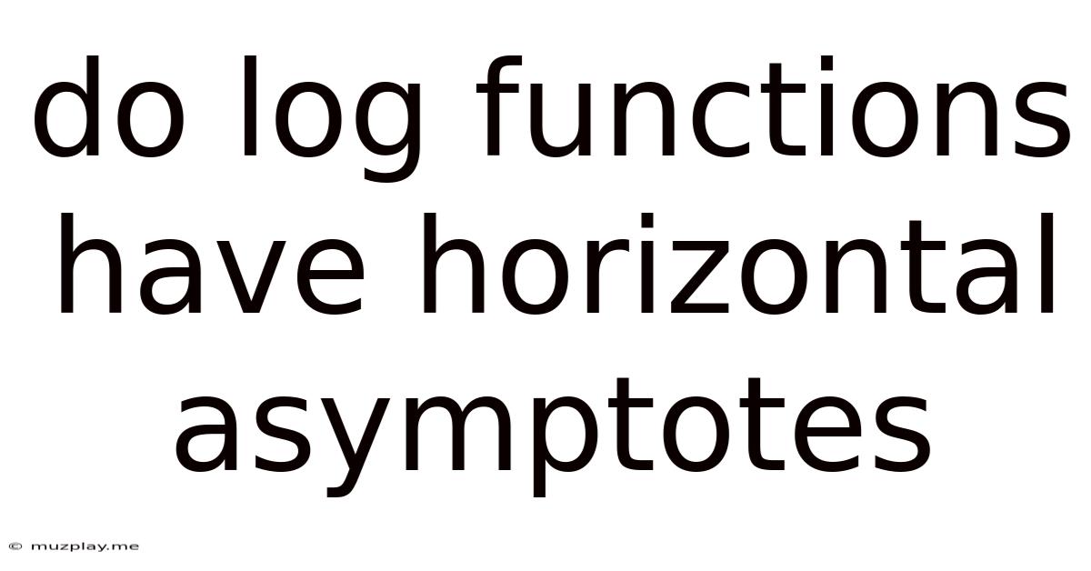 Do Log Functions Have Horizontal Asymptotes