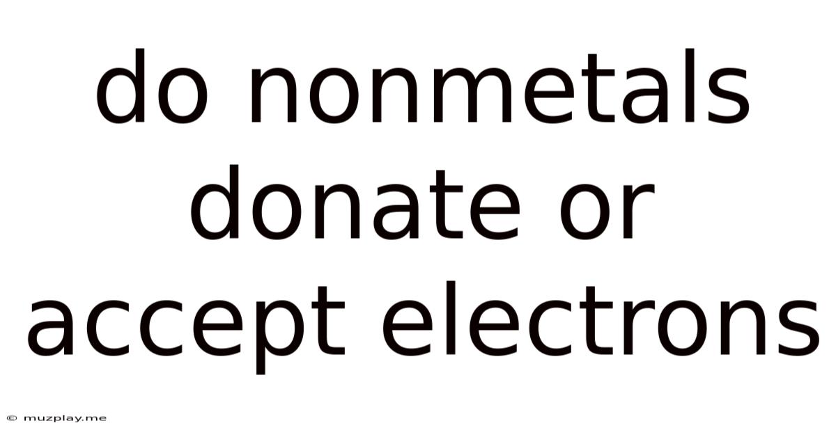 Do Nonmetals Donate Or Accept Electrons