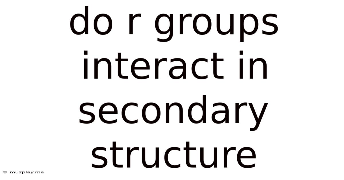 Do R Groups Interact In Secondary Structure