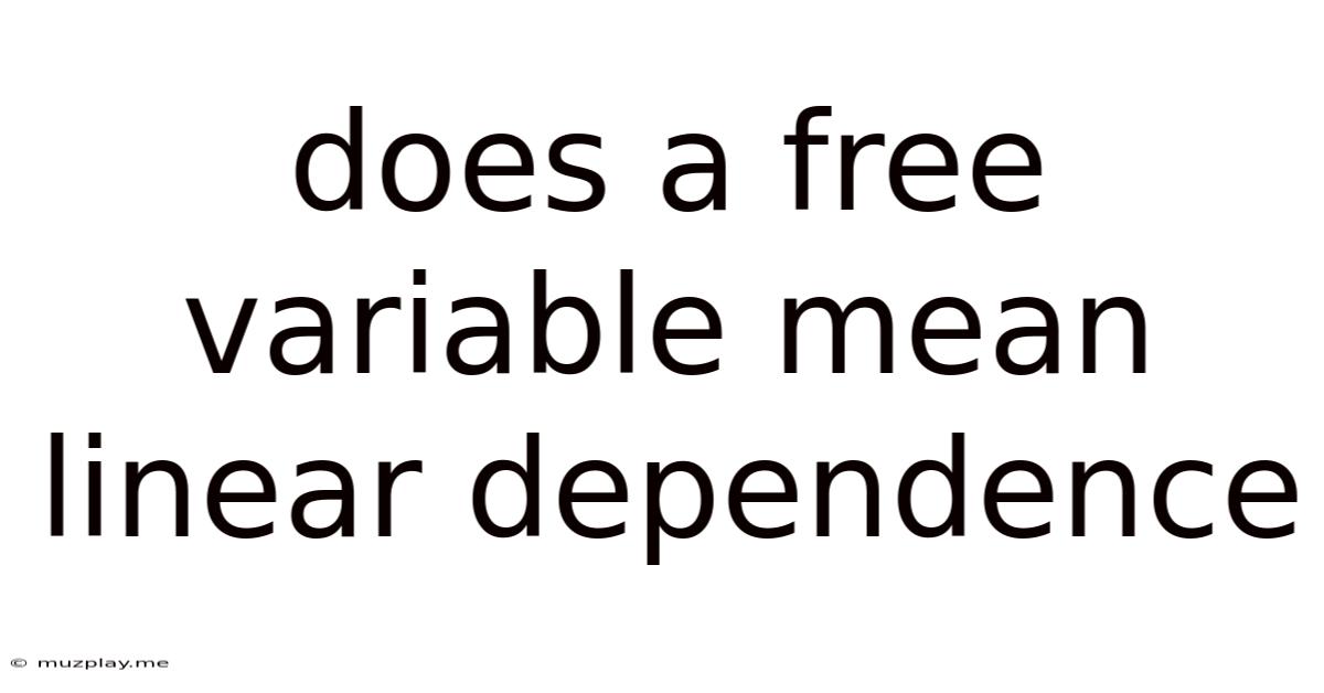 Does A Free Variable Mean Linear Dependence