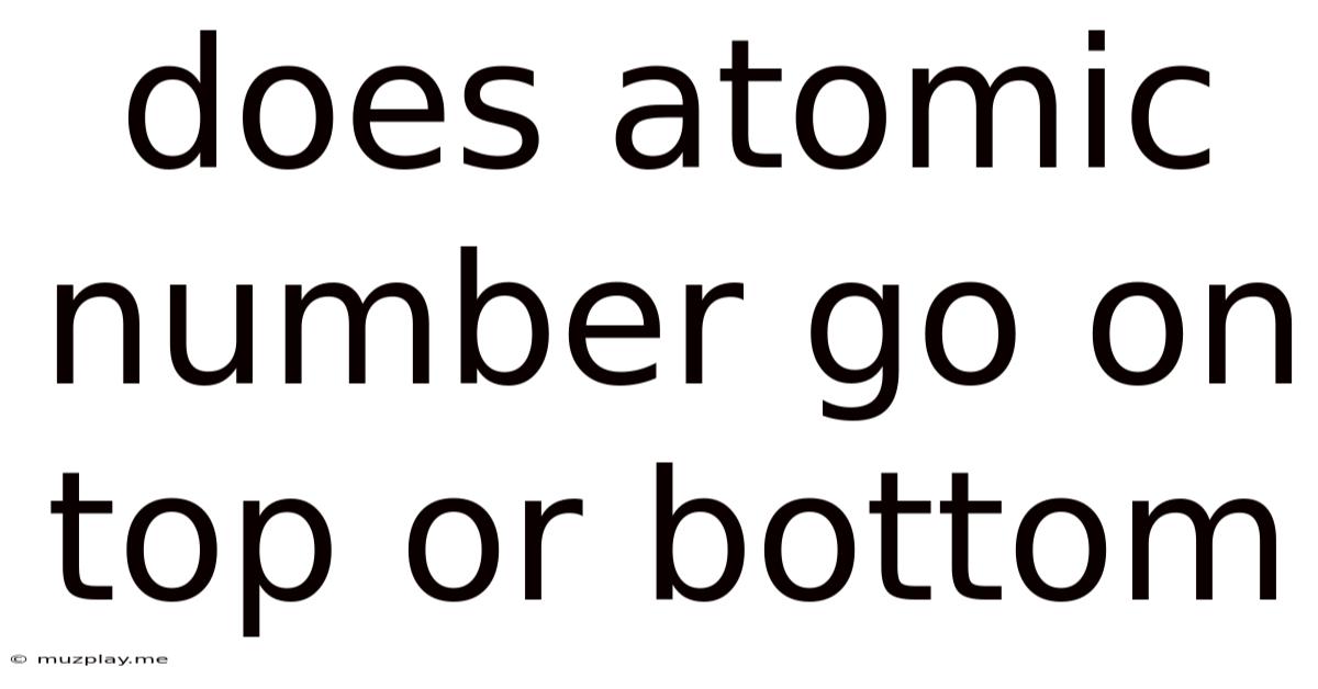 Does Atomic Number Go On Top Or Bottom