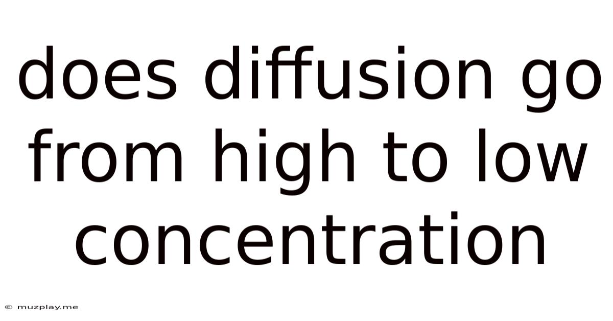 Does Diffusion Go From High To Low Concentration