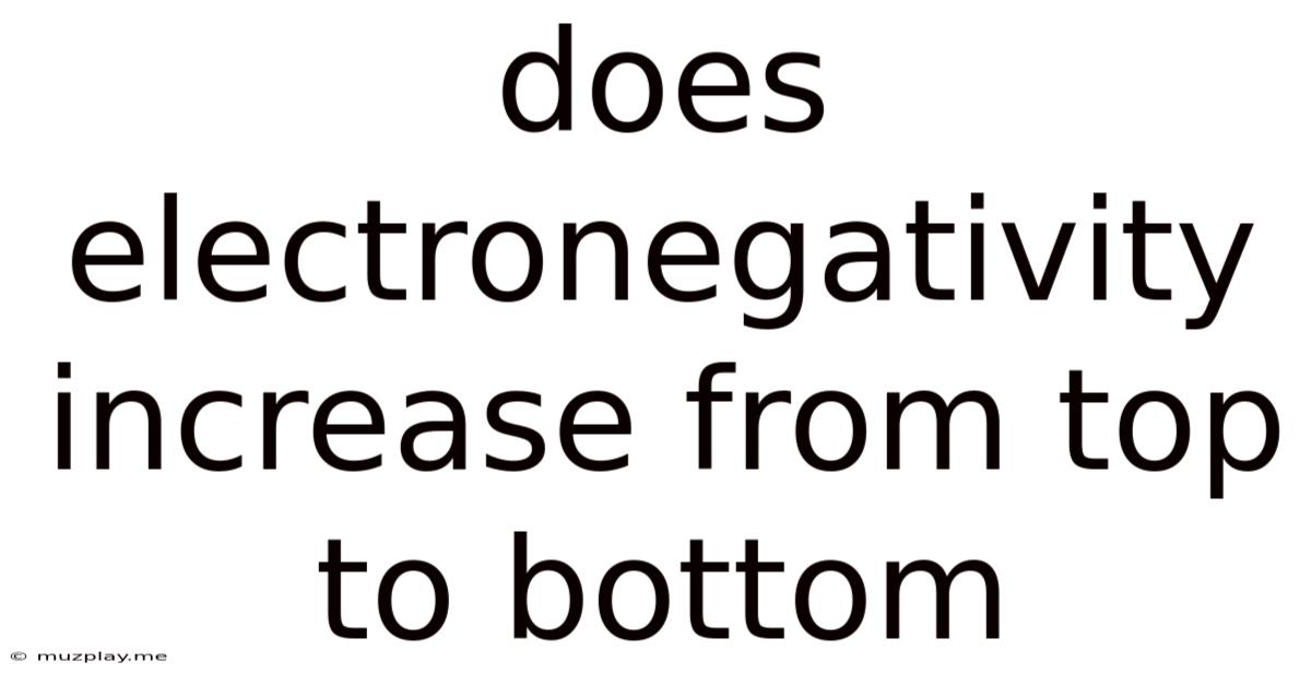 Does Electronegativity Increase From Top To Bottom