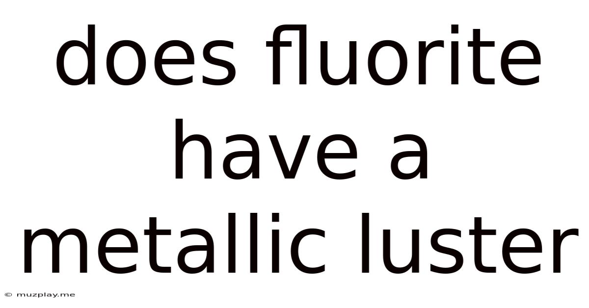 Does Fluorite Have A Metallic Luster