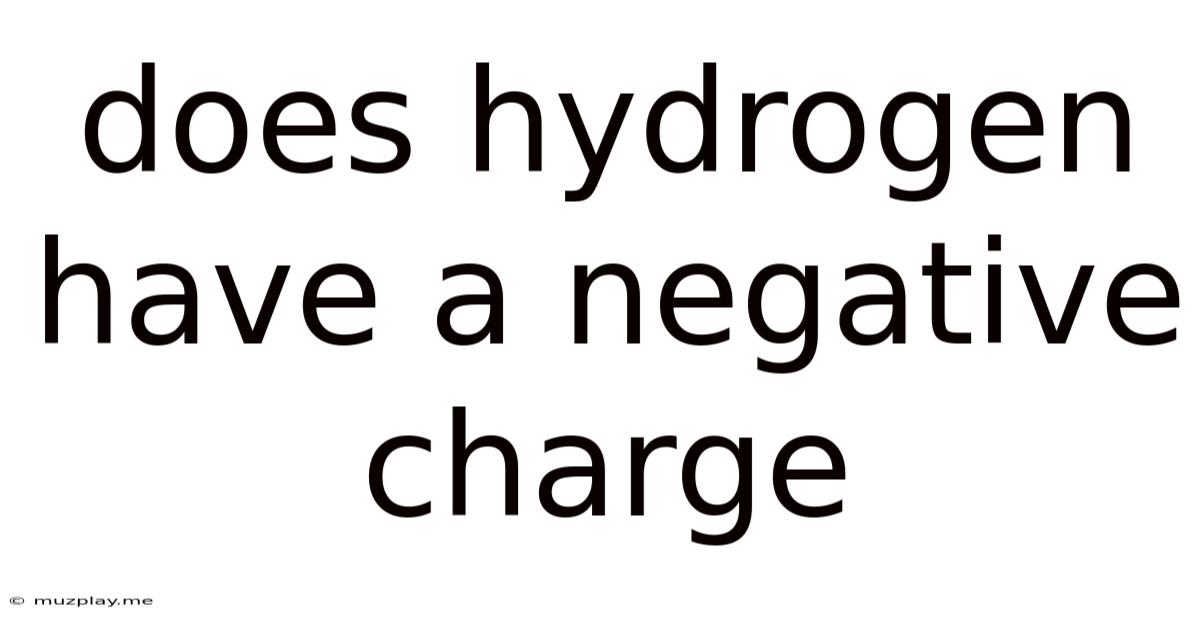 Does Hydrogen Have A Negative Charge