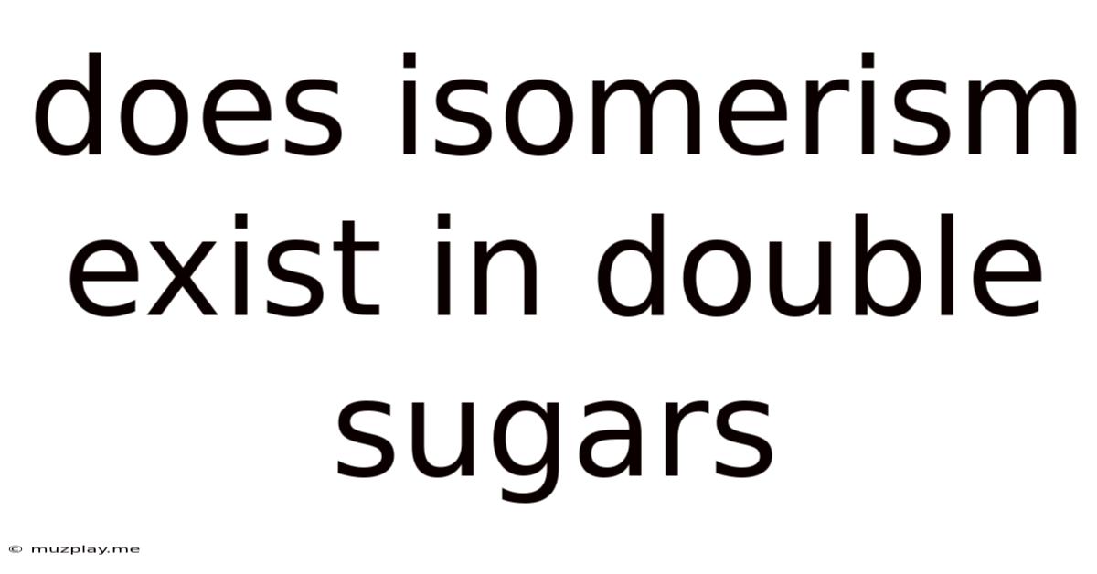 Does Isomerism Exist In Double Sugars