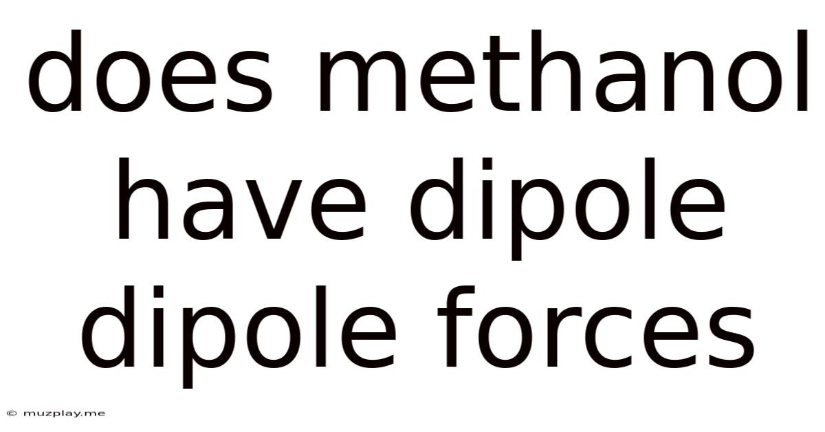 Does Methanol Have Dipole Dipole Forces