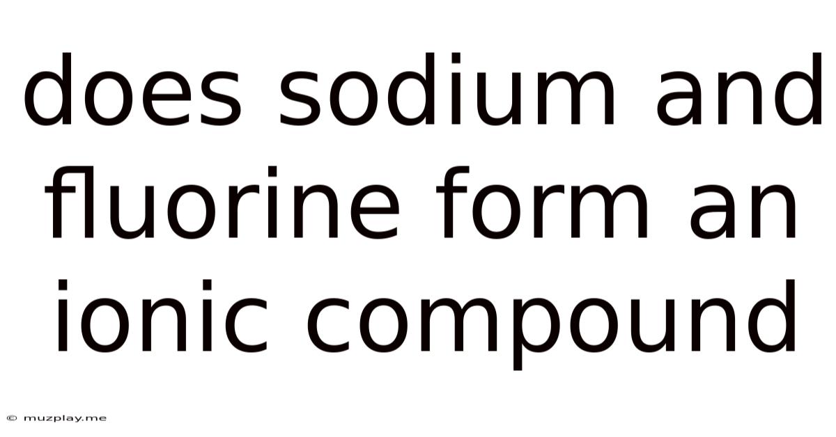 Does Sodium And Fluorine Form An Ionic Compound