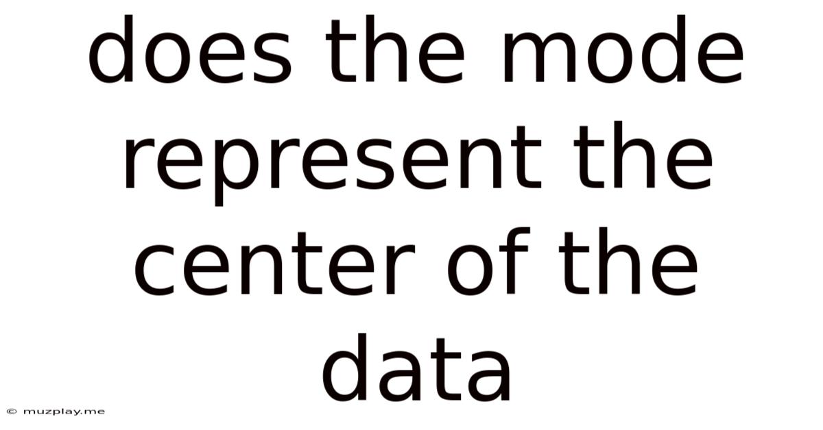 Does The Mode Represent The Center Of The Data