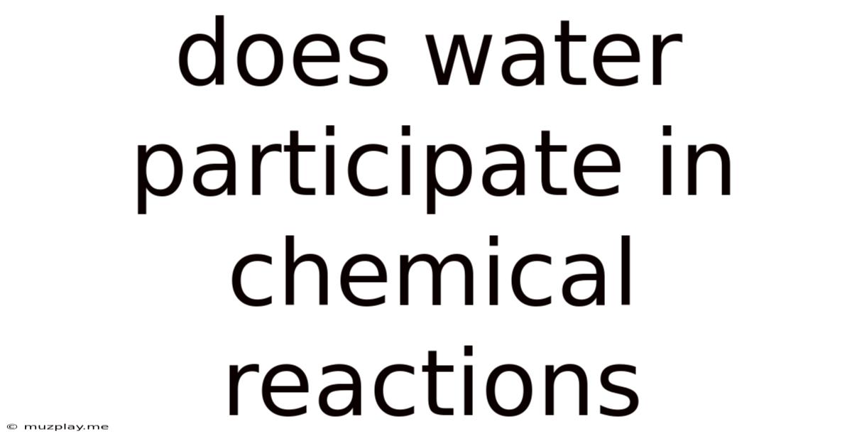 Does Water Participate In Chemical Reactions