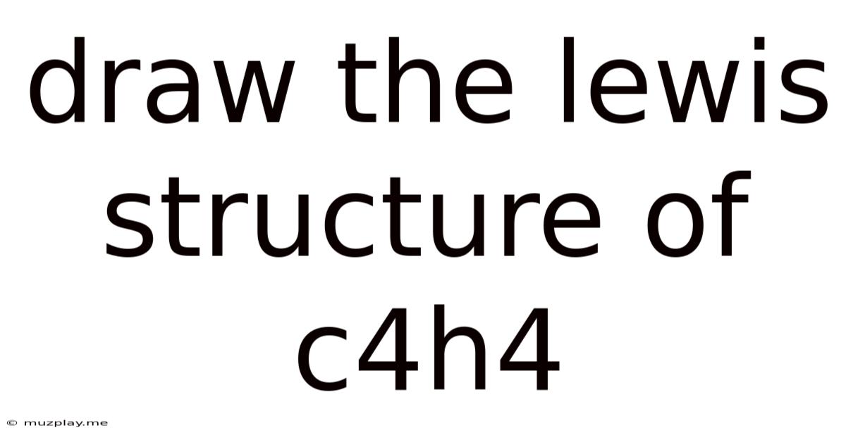 Draw The Lewis Structure Of C4h4