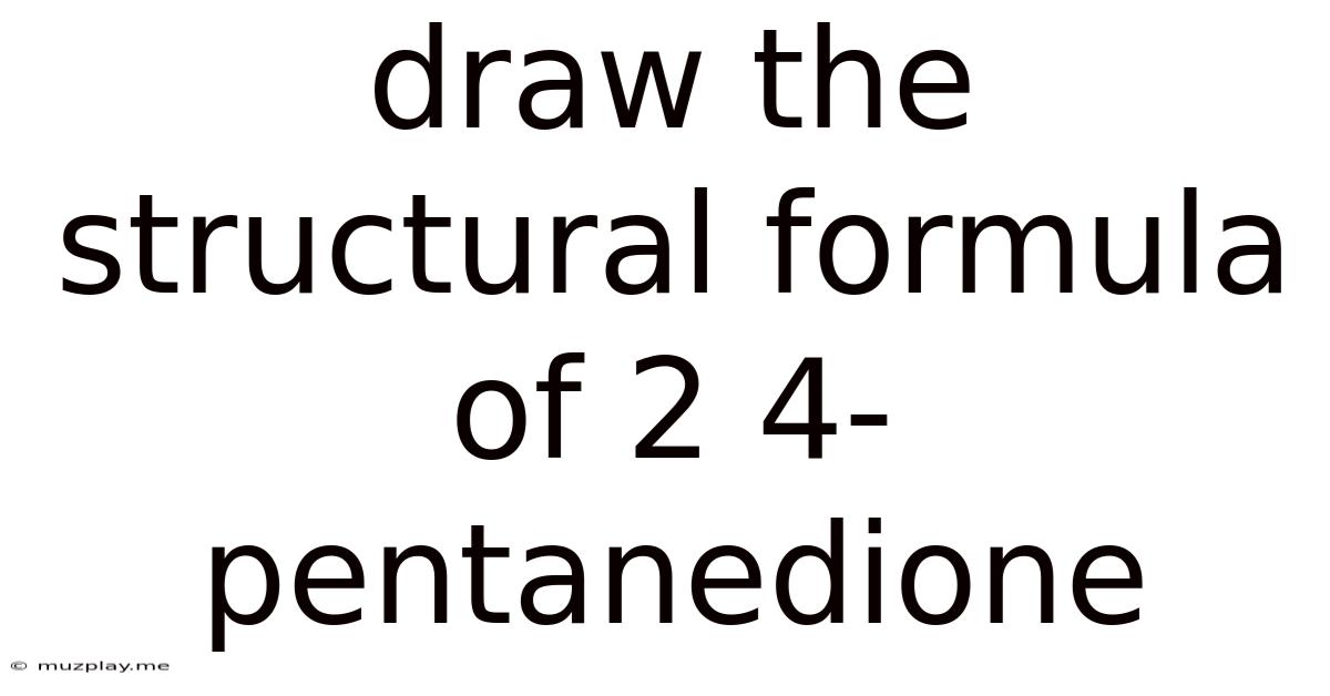 Draw The Structural Formula Of 2 4-pentanedione