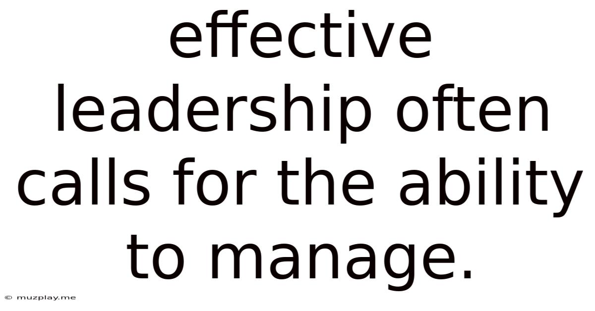 Effective Leadership Often Calls For The Ability To Manage.