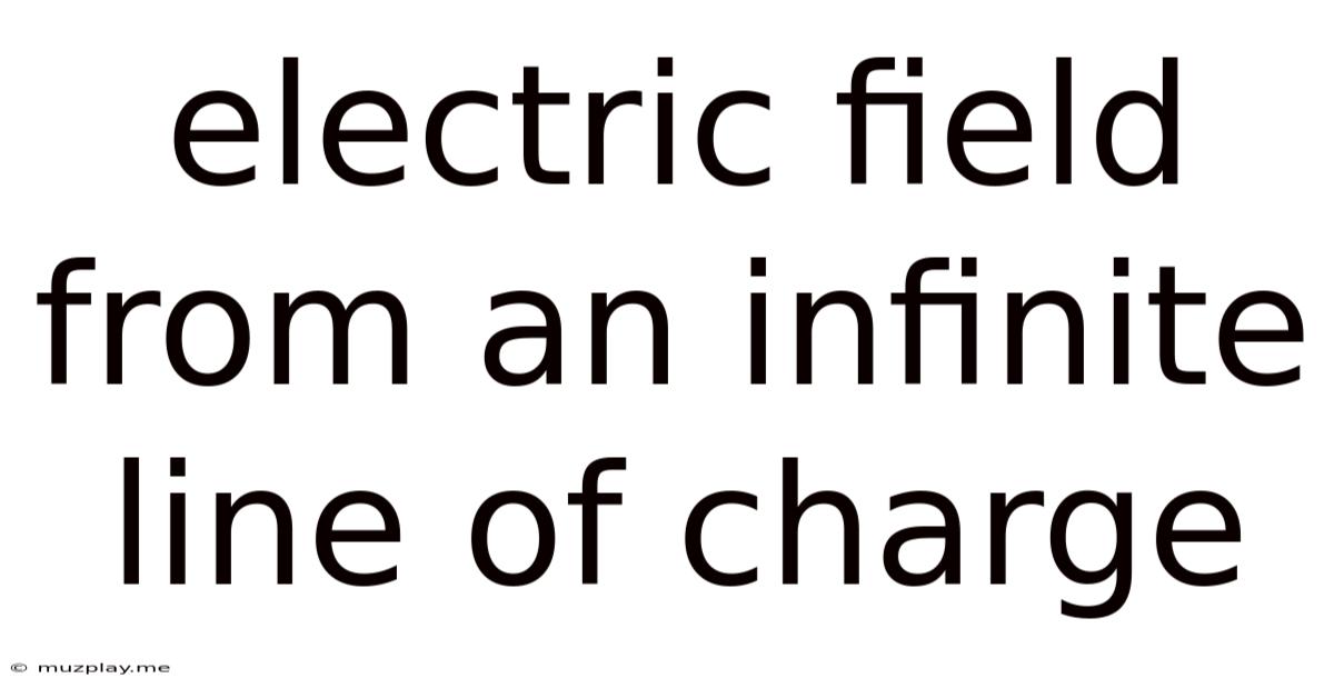 Electric Field From An Infinite Line Of Charge