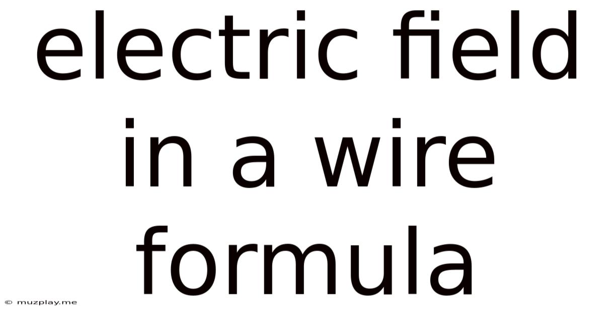 Electric Field In A Wire Formula