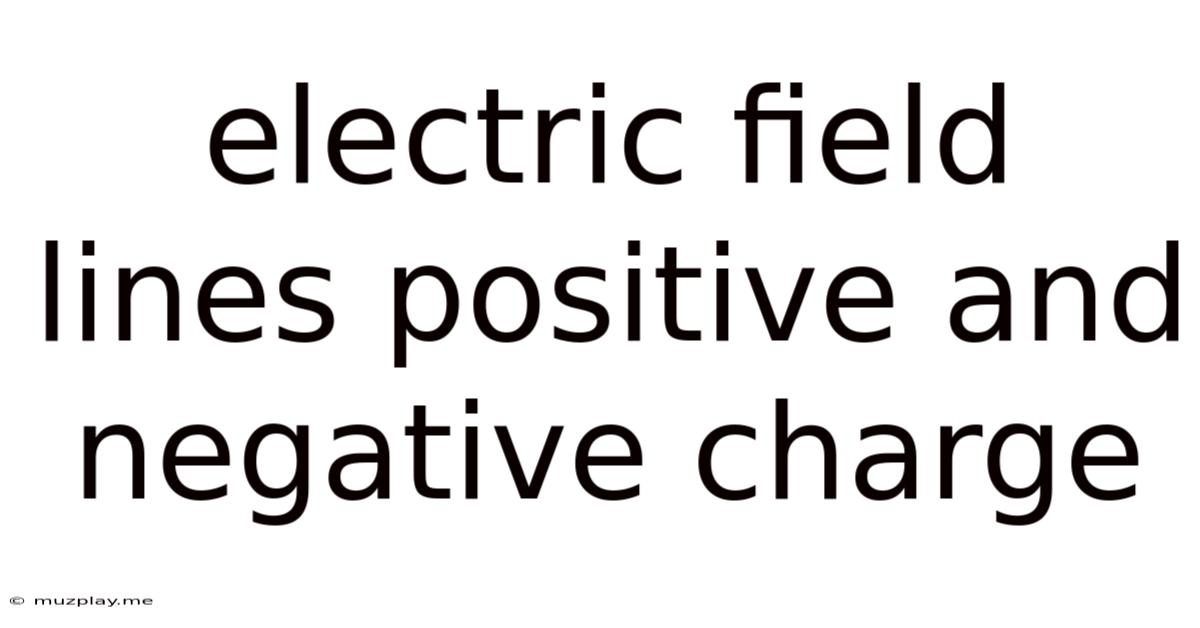 Electric Field Lines Positive And Negative Charge