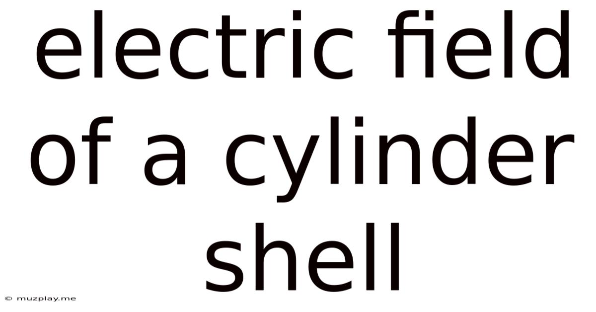Electric Field Of A Cylinder Shell