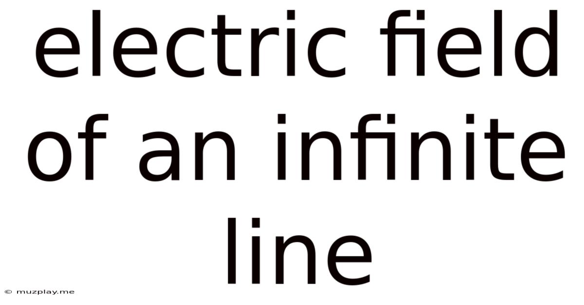 Electric Field Of An Infinite Line
