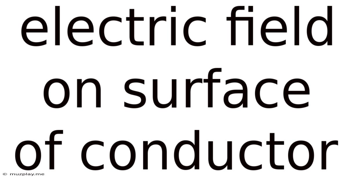 Electric Field On Surface Of Conductor