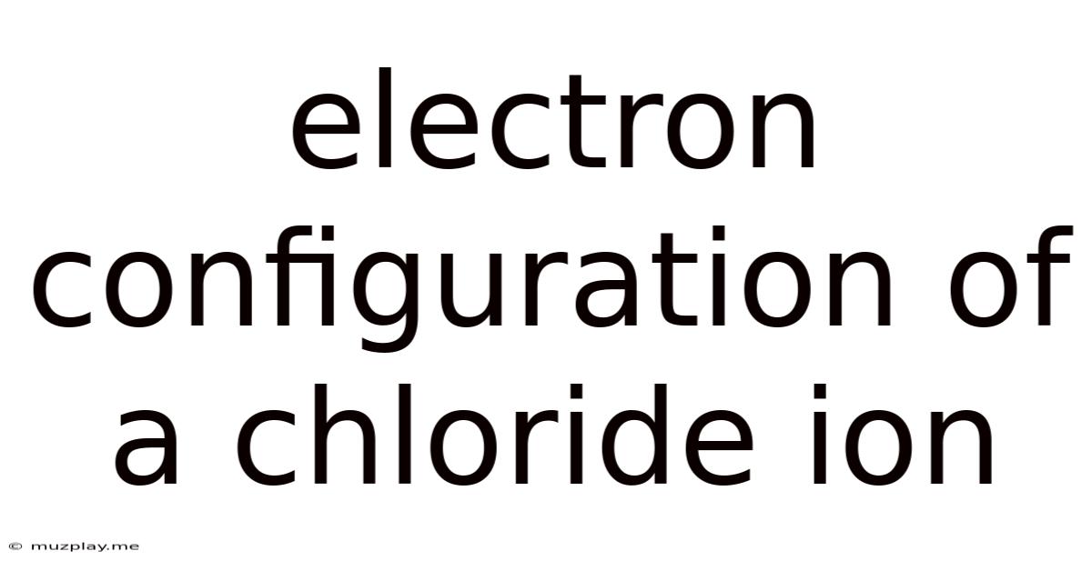 Electron Configuration Of A Chloride Ion