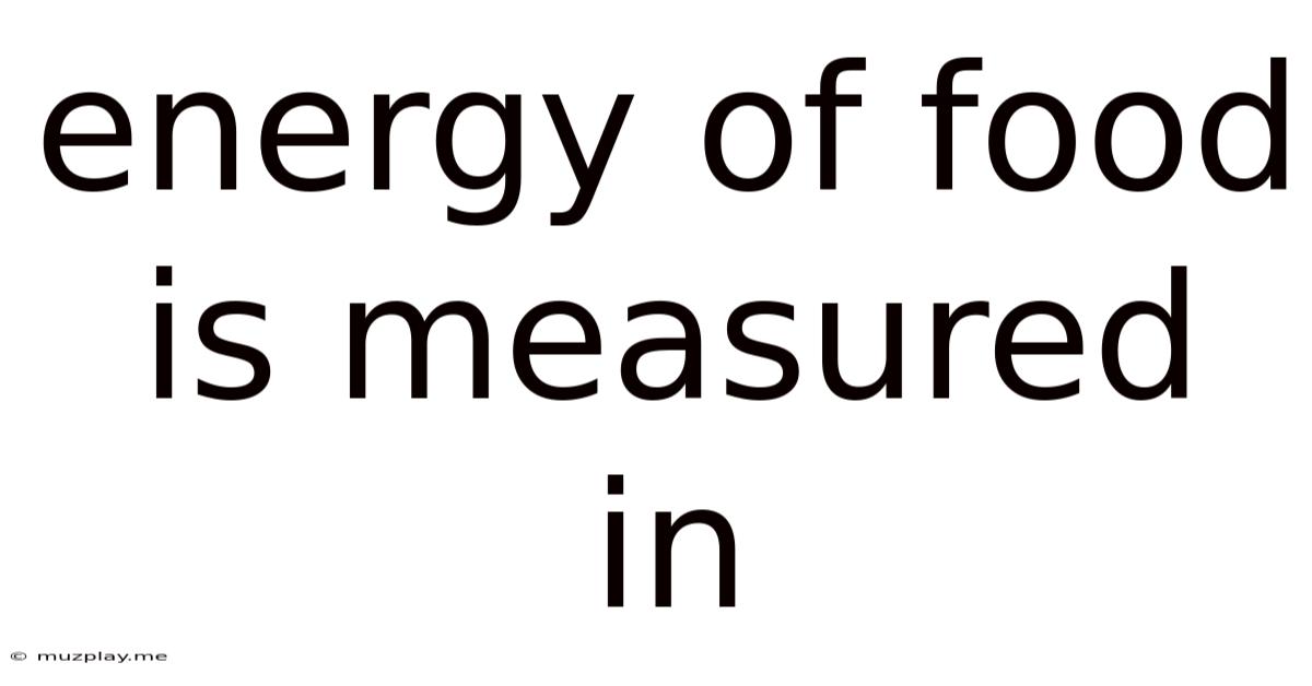 Energy Of Food Is Measured In