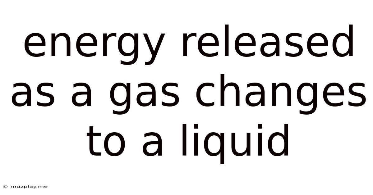 Energy Released As A Gas Changes To A Liquid