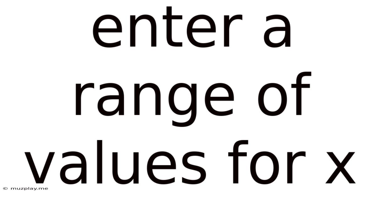 Enter A Range Of Values For X