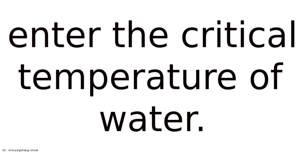 Enter The Critical Temperature Of Water.